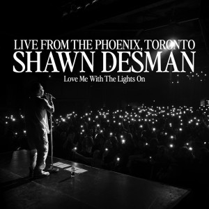 Shawn Desman的專輯Love Me With The Lights On (Live From The Phoenix, Toronto/2024) [Explicit]