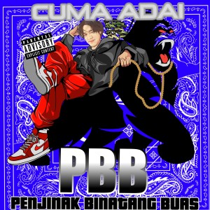 Listen to PBB (Penjinak Binatang Buas|Explicit) song with lyrics from Cuma Adai