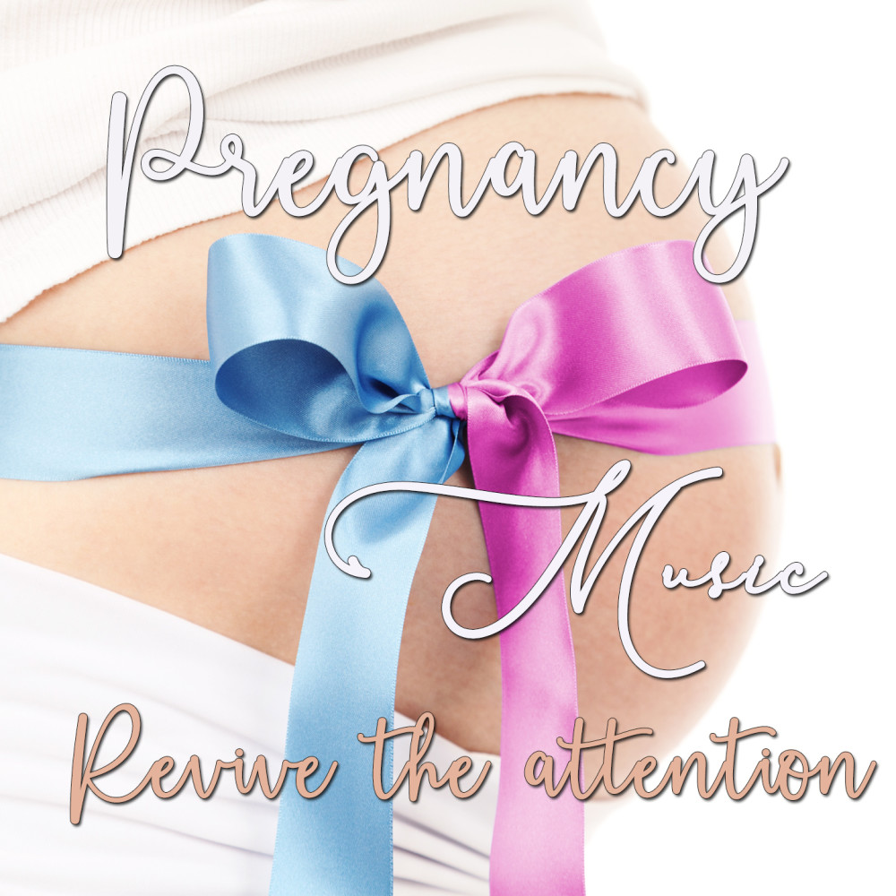 PREGNANCY MUSIC REVIVE THE ATTENTION