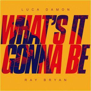 Album What's It Gonna Be (Explicit) from Ray Bryan