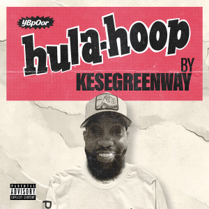 Album Hula Hoop (Explicit) oleh Kese GreenWay