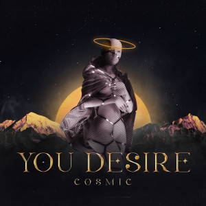 Listen to you desire song with lyrics from Cosmic