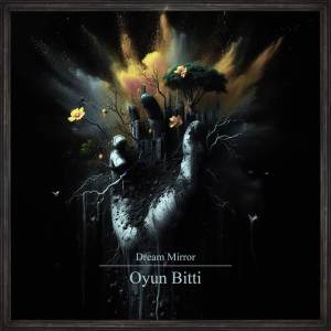 ดาวน์โหลดและฟังเพลง Oyun Bitti พร้อมเนื้อเพลงจาก Dream Mirror