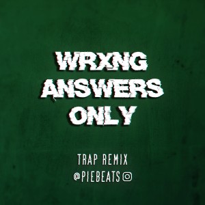 Listen to Wrong Answers Only (feat. Master Peace) (PIE TRAP REMIX) (Explicit) (PIE REMIX|Explicit) song with lyrics from The Streets