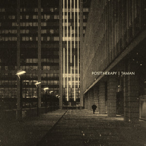 Listen to Taman song with lyrics from PostTherapy