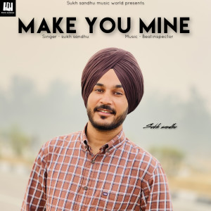 Listen to Make You Mine song with lyrics from Sukh Sandhu