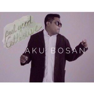 ดาวน์โหลดและฟังเพลง Aku Bosan พร้อมเนื้อเพลงจาก Feel Good Collective