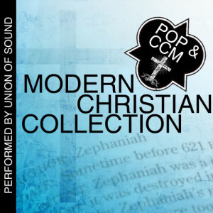 อัลบัม Modern Christian Collection: Pop & Ccm ศิลปิน Union Of Sound