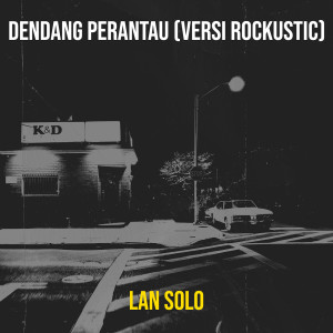 Album Dendang Perantau (Versi Rockustic) from Lan Solo