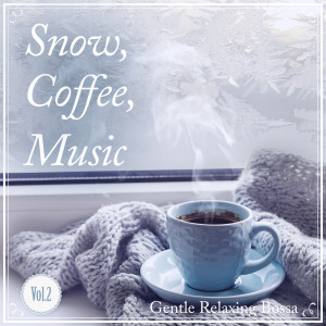 Snow, Coffee, Music -Gentle Relaxing- Vo.2