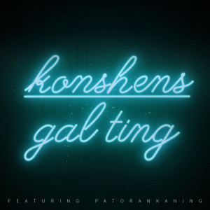 Dengarkan Gal Ting (Remix) (Explicit) (Remix|Explicit) lagu dari Konshens dengan lirik