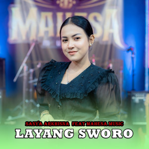 Dengarkan lagu Layang Sworo nyanyian Sasya Arkhisna dengan lirik