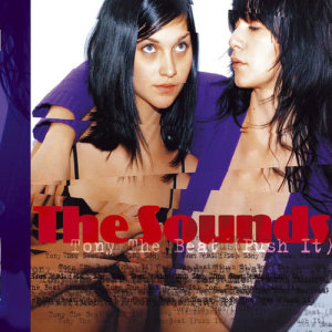 收聽The Sounds的Tony the Beat (Rex The Dog Radio Version) (Single Edit)歌詞歌曲
