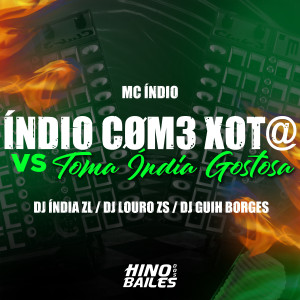 ดาวน์โหลดและฟังเพลง Índio Cøm3 Xot@ Vs Toma Índia Gostosa (Explicit) พร้อมเนื้อเพลงจาก DJ ÍNDIA ZL