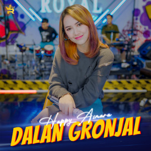Dengarkan Dalan Gronjal lagu dari Happy Asmara dengan lirik