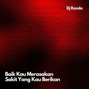Album Baik Kau Merasakan Sakit Yang Kau Berikan from DJ RANDA