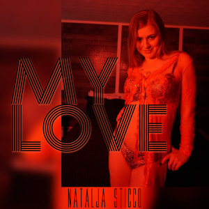 收聽Natalja Sticco的My Love歌詞歌曲