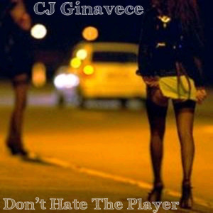 Album Don't Hate the Player (Explicit) from Cj Ginavece
