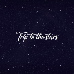 Trip To The Stars