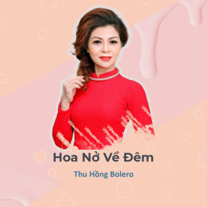 Listen to Hoa Nở Về Đêm song with lyrics from Thu Hồng Bolero
