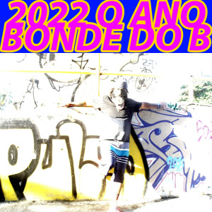 Album 2022 o ano bonde do B from Xingu Rap