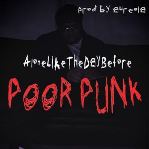 收聽Poor Punk的AloneLikeTheDayBefore (Explicit)歌詞歌曲