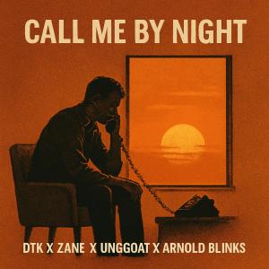 收聽DTK!的CALL ME BY NIGHT (feat. BLINKS, ZANE & Yungoat)歌詞歌曲