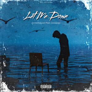 收聽archiethekidd的Let Me Down (feat. Cxstaway) (Explicit)歌詞歌曲