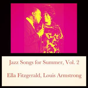 Ella Fitzgerald and Louis Armstrong的專輯Jazz Songs for Summer, Vol. 2