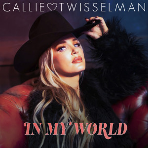 ดาวน์โหลดและฟังเพลง In My World พร้อมเนื้อเพลงจาก Callie Twisselman
