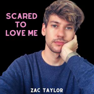อัลบัม Scared To Love Me ศิลปิน Zac Taylor