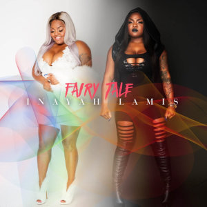 ดาวน์โหลดและฟังเพลง Fairy Tale (Explicit) พร้อมเนื้อเพลงจาก Inayah