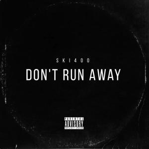 收聽ski400的Don’t Run Away (Explicit)歌詞歌曲