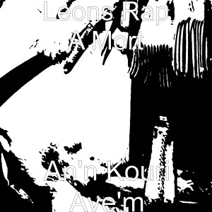 Album An'n Kouri Ave'm (Explicit) from Leons Rap A mort