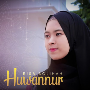 Listen to Huwannur song with lyrics from Risa Solihah