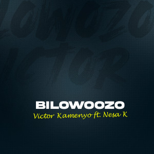 ดาวน์โหลดและฟังเพลง Bilowoozo พร้อมเนื้อเพลงจาก Victor Kamenyo