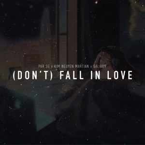 Par Sg的專輯Don't Fall In Love (feat. Kim Nguyen Martian & Galaxyy)