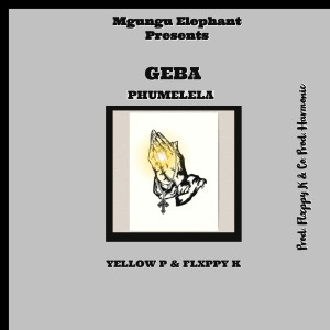 ดาวน์โหลดและฟังเพลง Phumelela พร้อมเนื้อเพลงจาก Geba