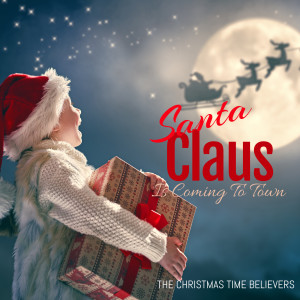 收聽The Christmas Time Believers的Santa Claus Is Coming to Town (Power Metal Version)歌詞歌曲