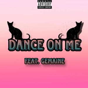 Gemaine的專輯Dance On Me (feat. Gemaine) (Explicit)