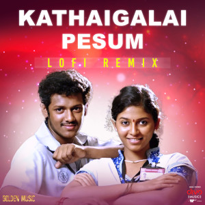 อัลบัม Kathaigalai Pesum Lofi Remix ศิลปิน G. V. Prakash Kumar