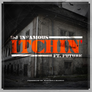 DJ Infamous的專輯Itchin' (feat. Future) (Explicit)