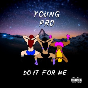 收聽Young Pro的Do It for Me (Explicit)歌詞歌曲