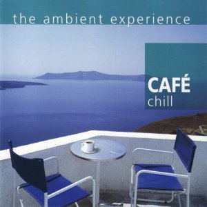 อัลบัม Café Chill - The Ambient Experience ศิลปิน Alexander Deianira