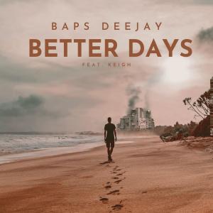 อัลบัม Better Days (feat. Keigh) ศิลปิน Baps Deejay