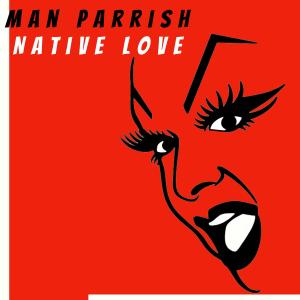 Man Parrish的專輯Native Love