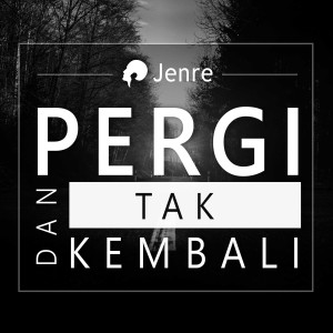 Listen to PDTK (Pergi Dan Tak Kembali) song with lyrics from Jenre