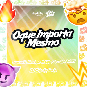 DJ Cris da Norte的專輯Oque Importa Mesmo (Explicit)