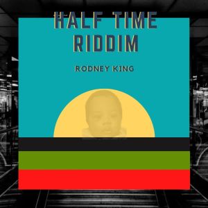 收聽Rodney King的Half Time Riddim歌詞歌曲