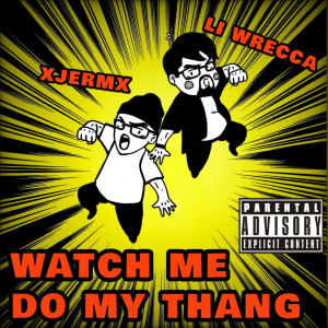 Album Watch Me Do My Thang (Explicit) from xJERMx